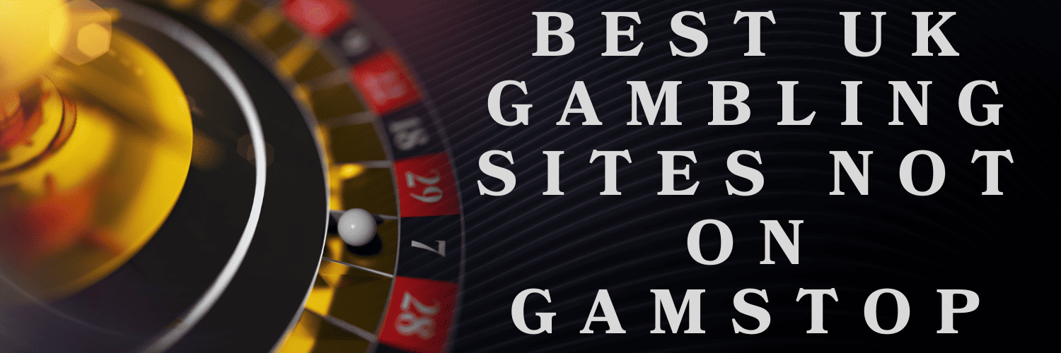 Unveiling Sites Not Covered by GamStop Unveiling Sites Not Covered by GamStop
