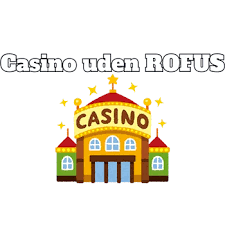 Find Dit Bedste Casino Uden ROFUS Find Dit Bedste Casino Uden ROFUS